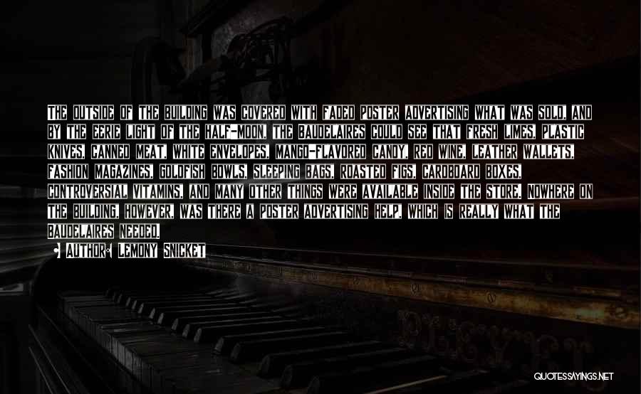 Lemony Snicket Quotes: The Outside Of The Building Was Covered With Faded Poster Advertising What Was Sold, And By The Eerie Light Of