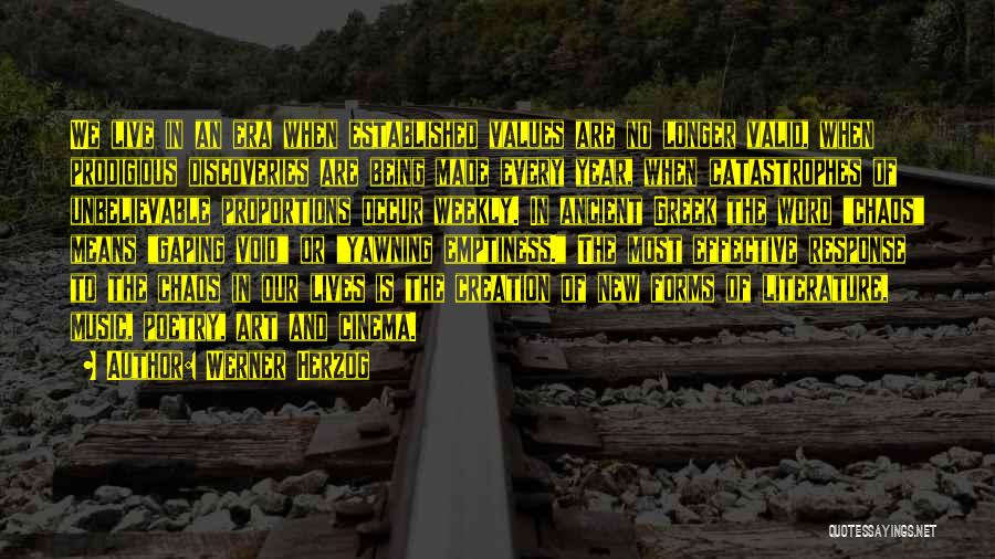 Werner Herzog Quotes: We Live In An Era When Established Values Are No Longer Valid, When Prodigious Discoveries Are Being Made Every Year,