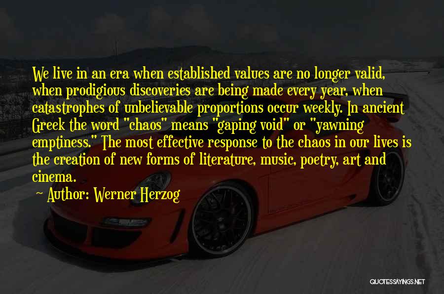 Werner Herzog Quotes: We Live In An Era When Established Values Are No Longer Valid, When Prodigious Discoveries Are Being Made Every Year,