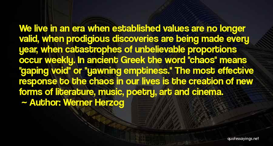 Werner Herzog Quotes: We Live In An Era When Established Values Are No Longer Valid, When Prodigious Discoveries Are Being Made Every Year,