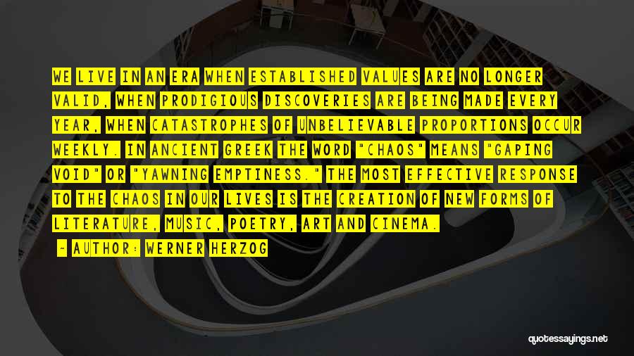 Werner Herzog Quotes: We Live In An Era When Established Values Are No Longer Valid, When Prodigious Discoveries Are Being Made Every Year,