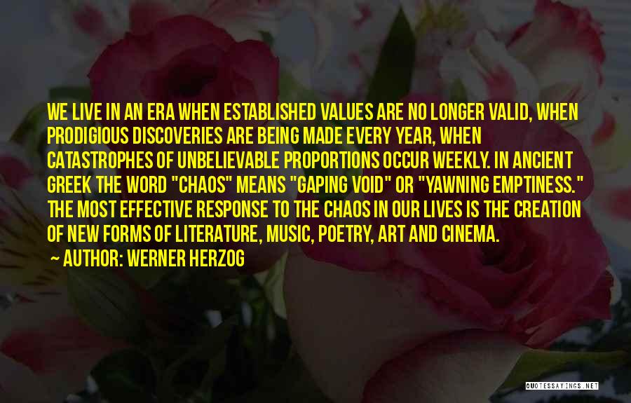 Werner Herzog Quotes: We Live In An Era When Established Values Are No Longer Valid, When Prodigious Discoveries Are Being Made Every Year,