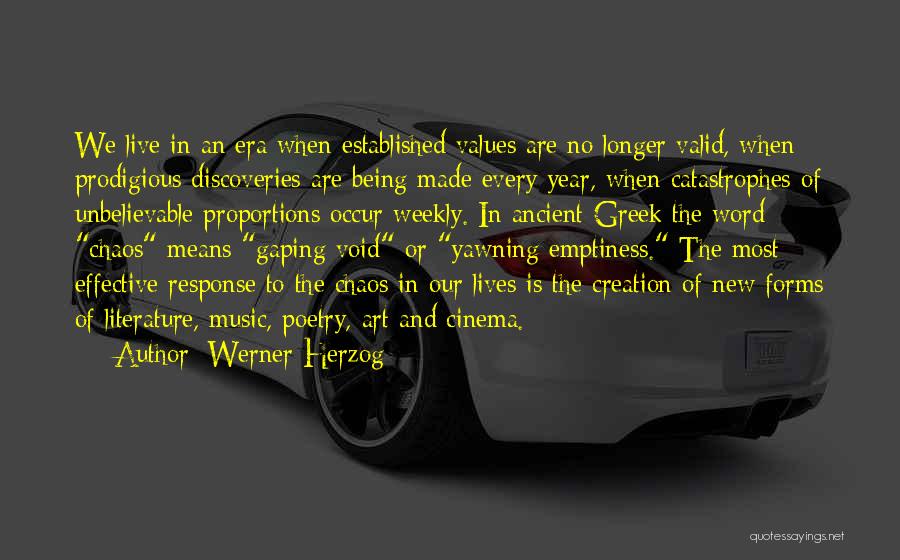 Werner Herzog Quotes: We Live In An Era When Established Values Are No Longer Valid, When Prodigious Discoveries Are Being Made Every Year,