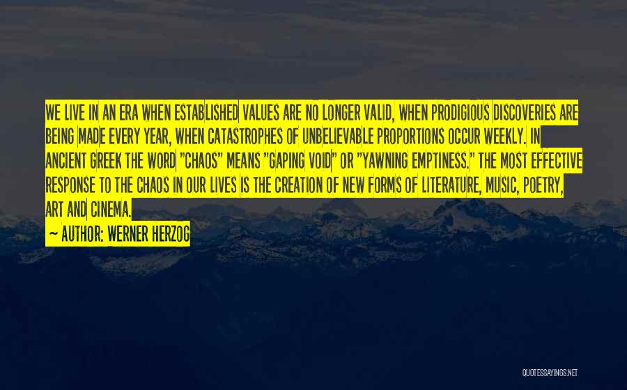 Werner Herzog Quotes: We Live In An Era When Established Values Are No Longer Valid, When Prodigious Discoveries Are Being Made Every Year,