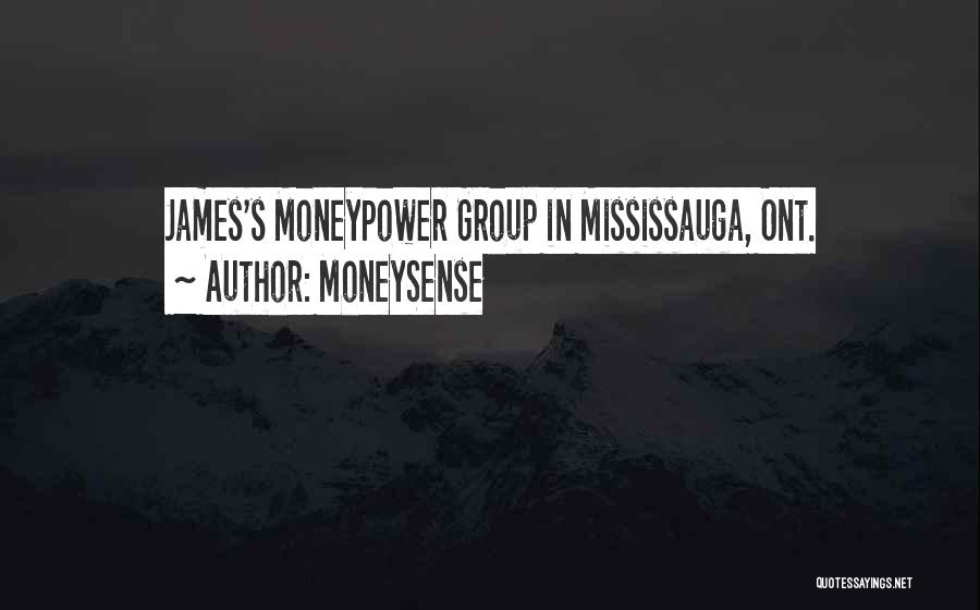 MoneySense Quotes: James's Moneypower Group In Mississauga, Ont.