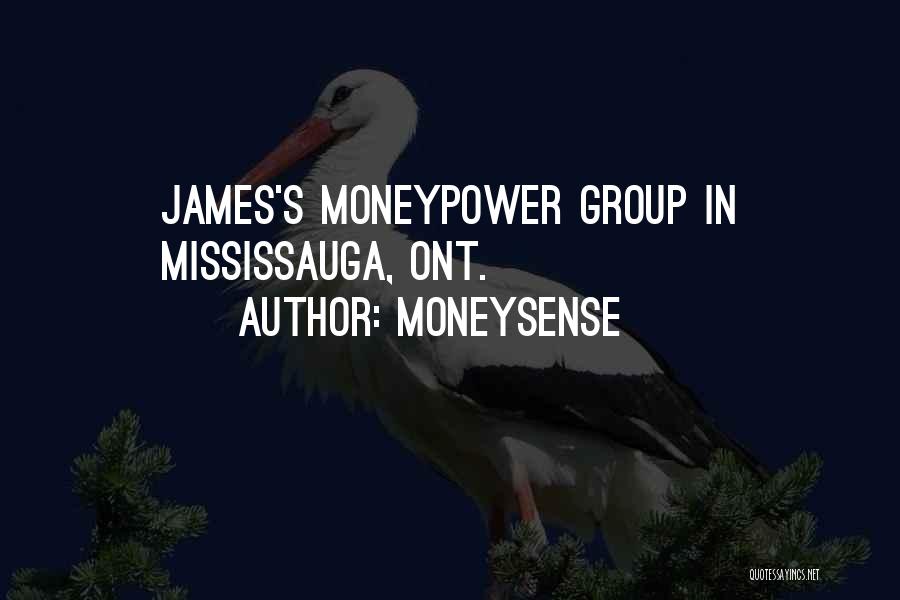 MoneySense Quotes: James's Moneypower Group In Mississauga, Ont.