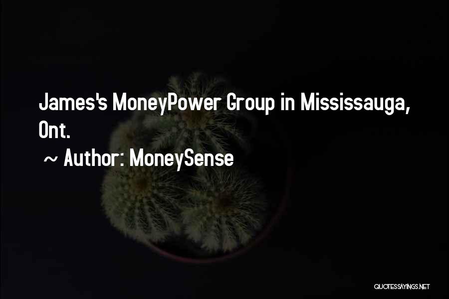 MoneySense Quotes: James's Moneypower Group In Mississauga, Ont.
