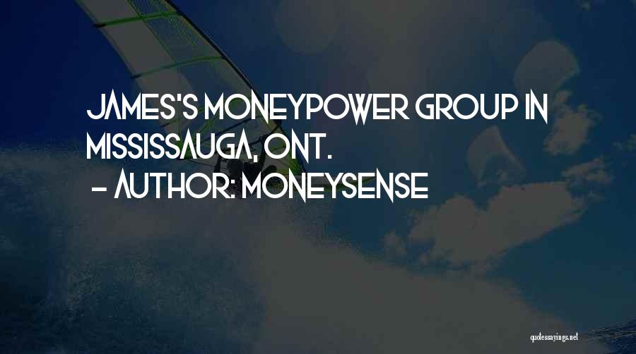 MoneySense Quotes: James's Moneypower Group In Mississauga, Ont.