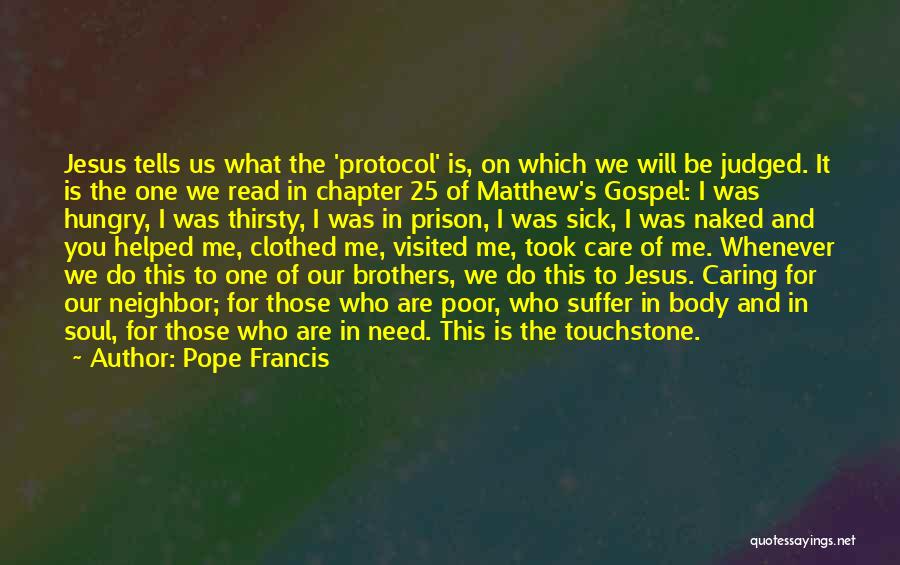 Pope Francis Quotes: Jesus Tells Us What The 'protocol' Is, On Which We Will Be Judged. It Is The One We Read In