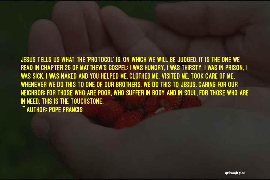 Pope Francis Quotes: Jesus Tells Us What The 'protocol' Is, On Which We Will Be Judged. It Is The One We Read In