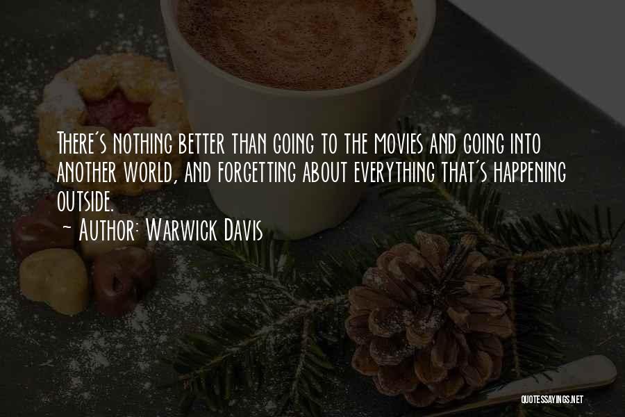 Warwick Davis Quotes: There's Nothing Better Than Going To The Movies And Going Into Another World, And Forgetting About Everything That's Happening Outside.