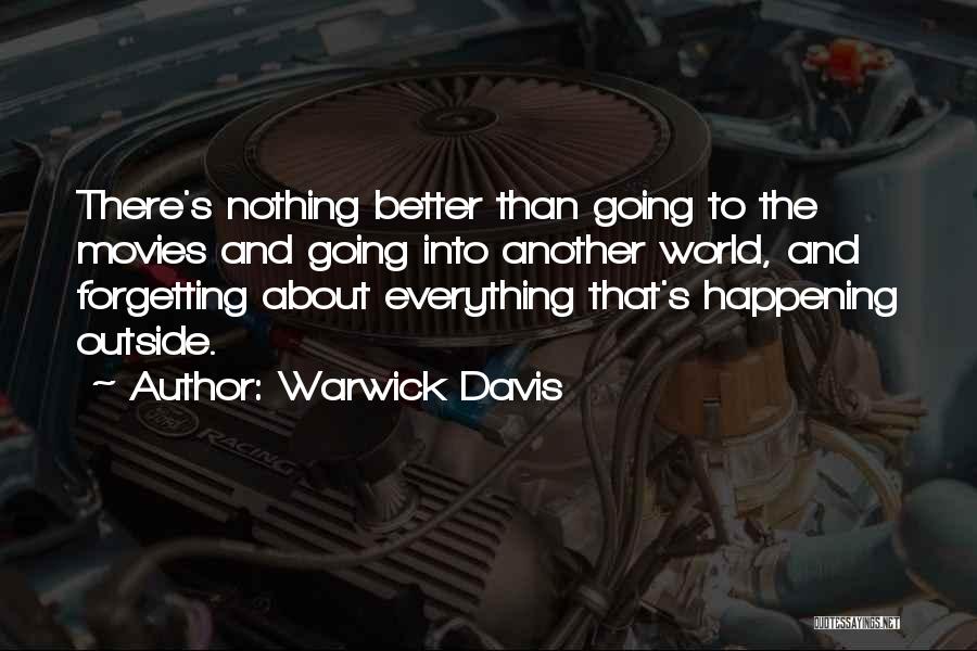 Warwick Davis Quotes: There's Nothing Better Than Going To The Movies And Going Into Another World, And Forgetting About Everything That's Happening Outside.