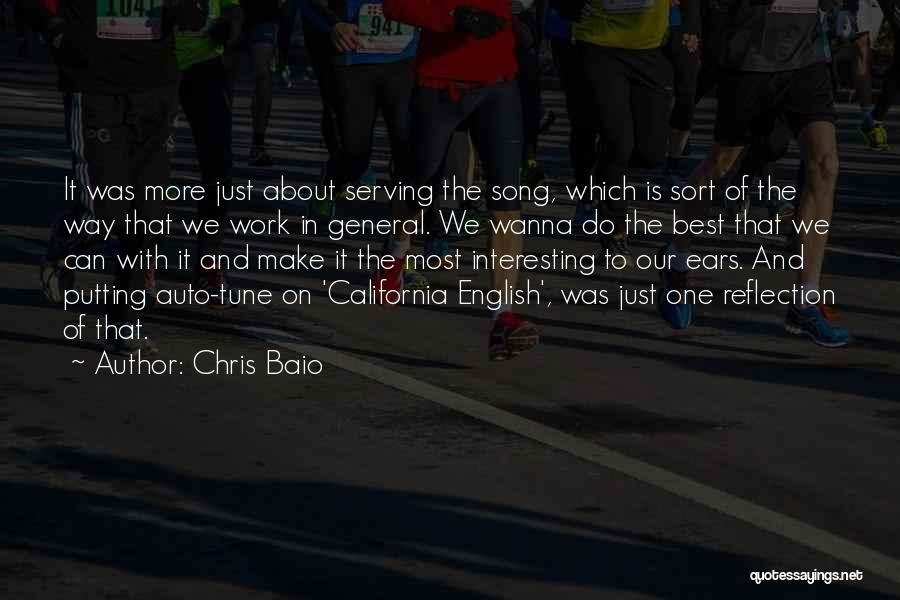 Chris Baio Quotes: It Was More Just About Serving The Song, Which Is Sort Of The Way That We Work In General. We