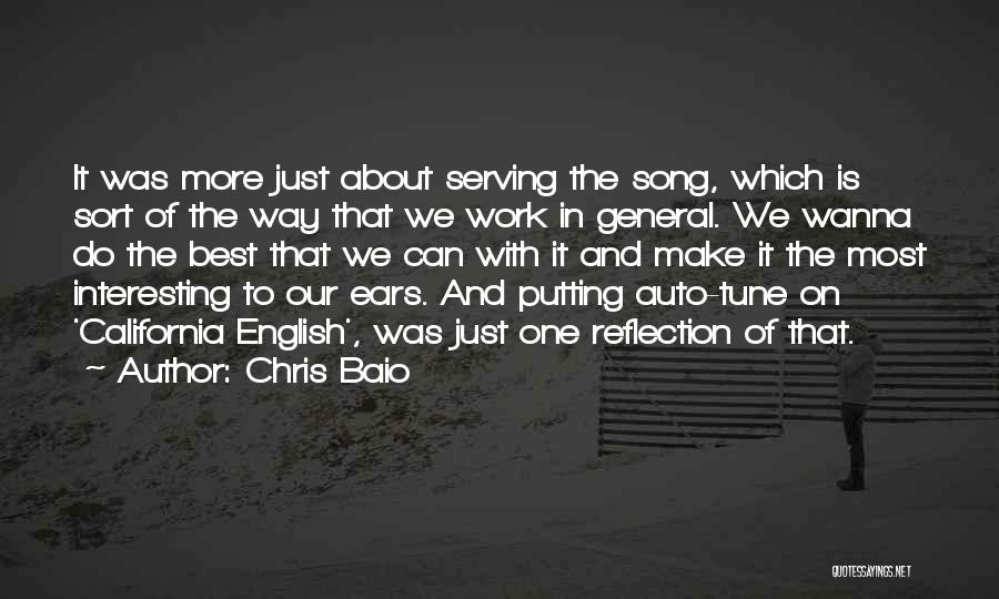 Chris Baio Quotes: It Was More Just About Serving The Song, Which Is Sort Of The Way That We Work In General. We