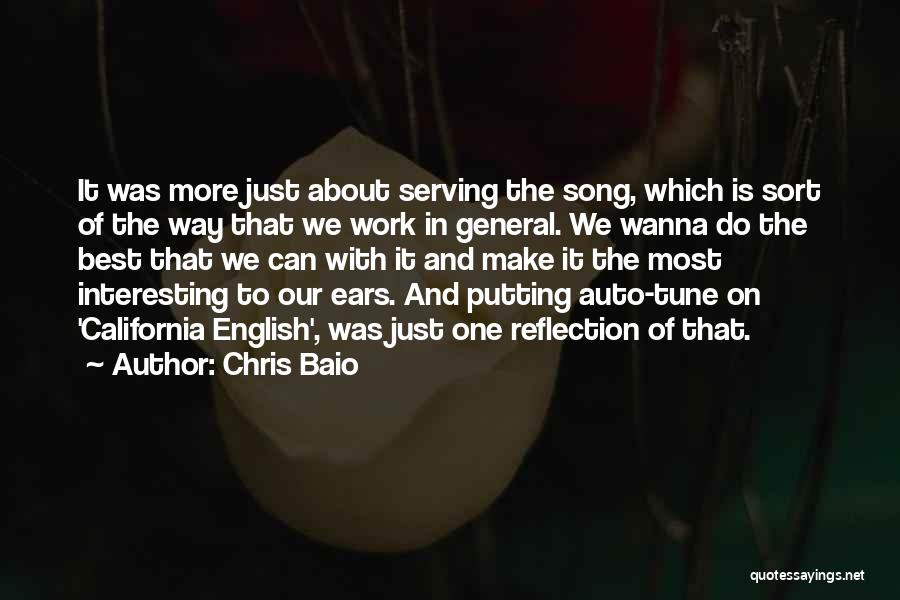 Chris Baio Quotes: It Was More Just About Serving The Song, Which Is Sort Of The Way That We Work In General. We