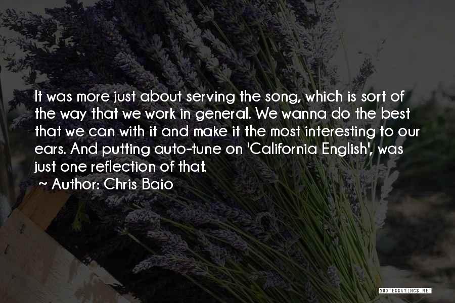 Chris Baio Quotes: It Was More Just About Serving The Song, Which Is Sort Of The Way That We Work In General. We