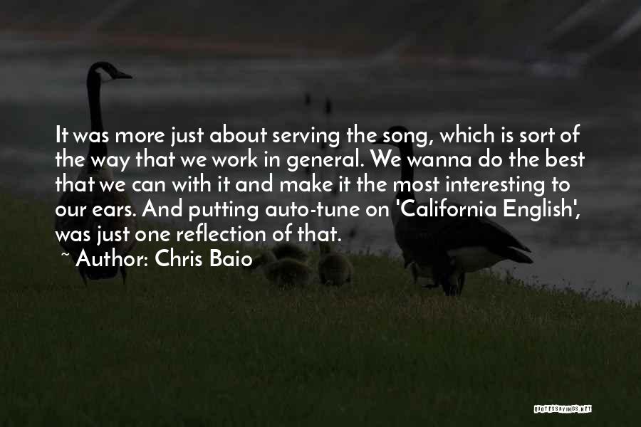 Chris Baio Quotes: It Was More Just About Serving The Song, Which Is Sort Of The Way That We Work In General. We