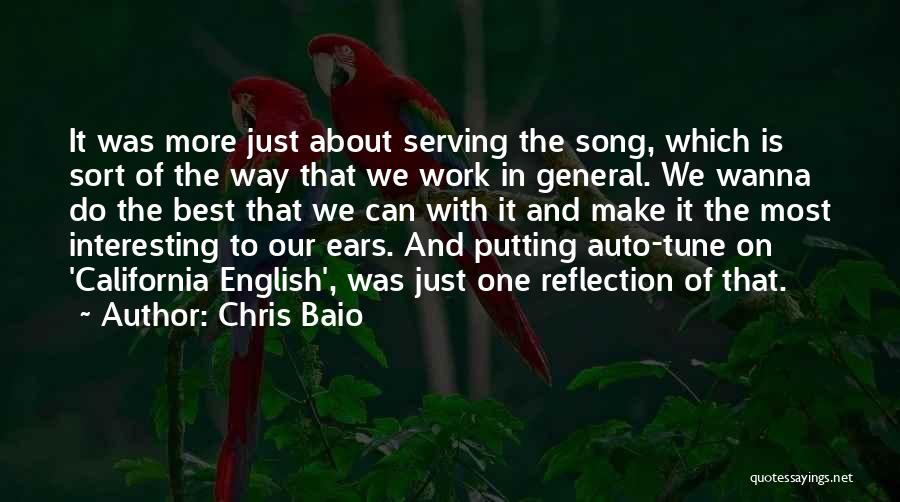 Chris Baio Quotes: It Was More Just About Serving The Song, Which Is Sort Of The Way That We Work In General. We