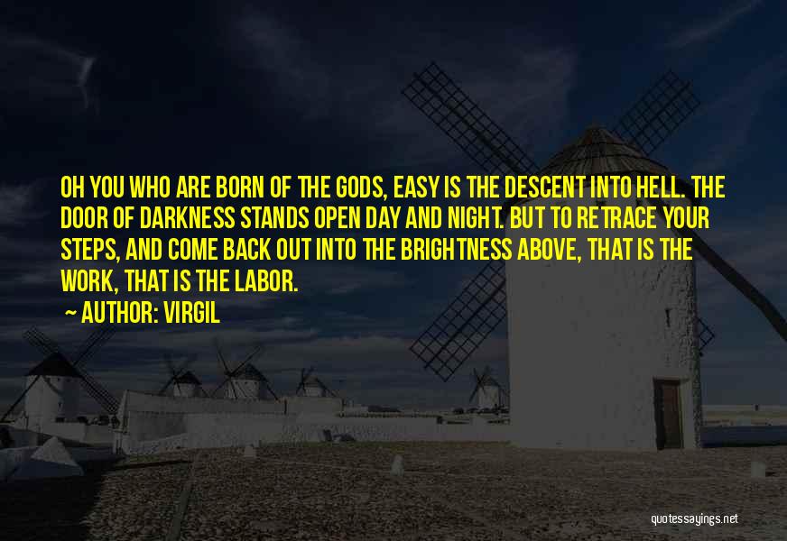 Virgil Quotes: Oh You Who Are Born Of The Gods, Easy Is The Descent Into Hell. The Door Of Darkness Stands Open