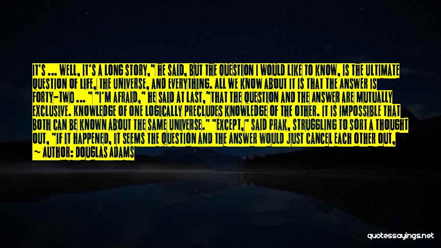 Douglas Adams Quotes: It's ... Well, It's A Long Story, He Said, But The Question I Would Like To Know, Is The Ultimate