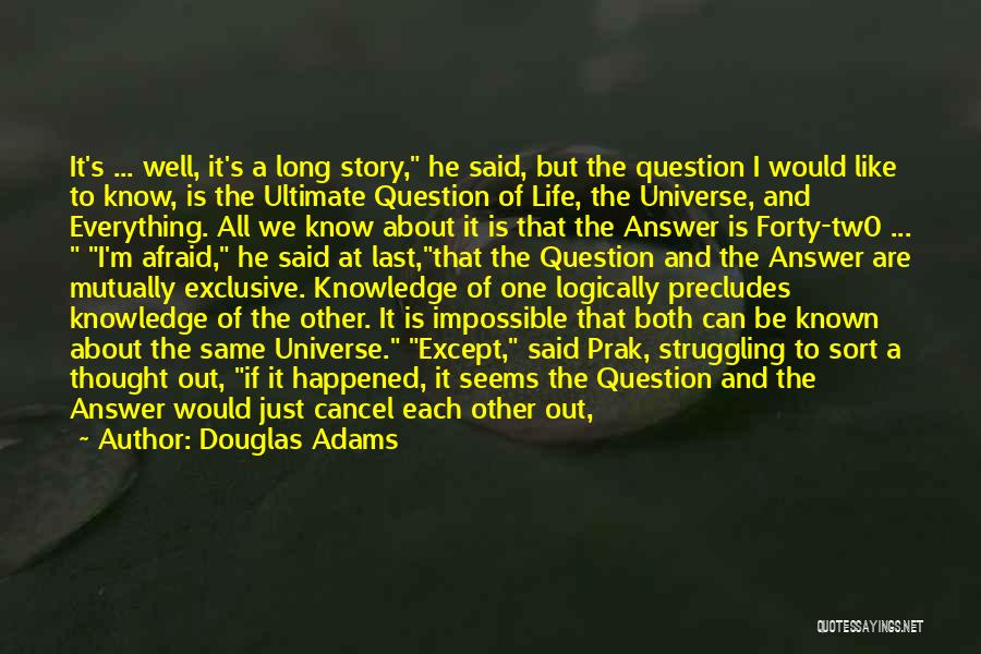 Douglas Adams Quotes: It's ... Well, It's A Long Story, He Said, But The Question I Would Like To Know, Is The Ultimate