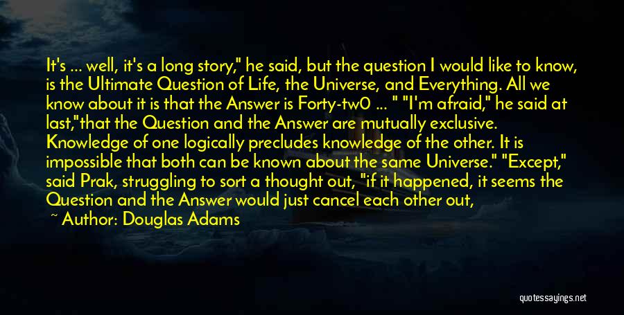 Douglas Adams Quotes: It's ... Well, It's A Long Story, He Said, But The Question I Would Like To Know, Is The Ultimate