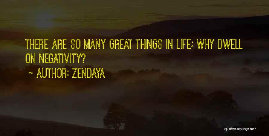 Zendaya Quotes: There Are So Many Great Things In Life; Why Dwell On Negativity?