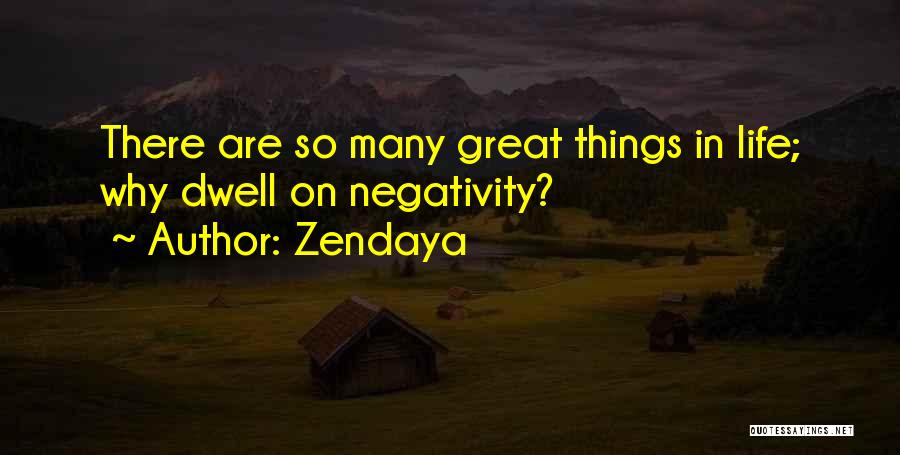 Zendaya Quotes: There Are So Many Great Things In Life; Why Dwell On Negativity?