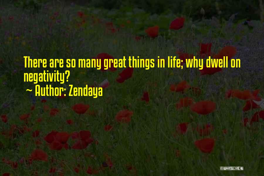 Zendaya Quotes: There Are So Many Great Things In Life; Why Dwell On Negativity?