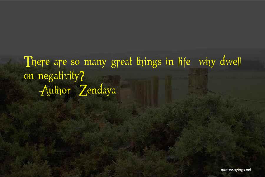 Zendaya Quotes: There Are So Many Great Things In Life; Why Dwell On Negativity?