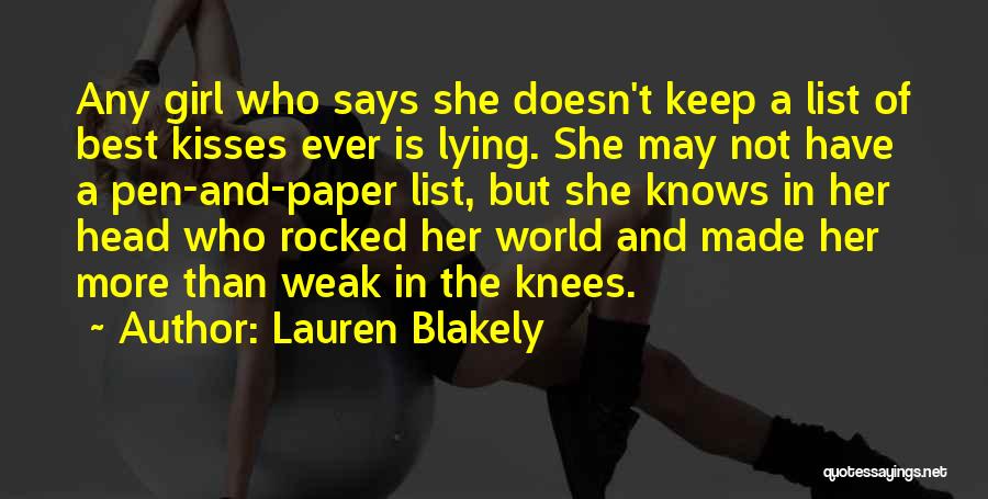 Lauren Blakely Quotes: Any Girl Who Says She Doesn't Keep A List Of Best Kisses Ever Is Lying. She May Not Have A