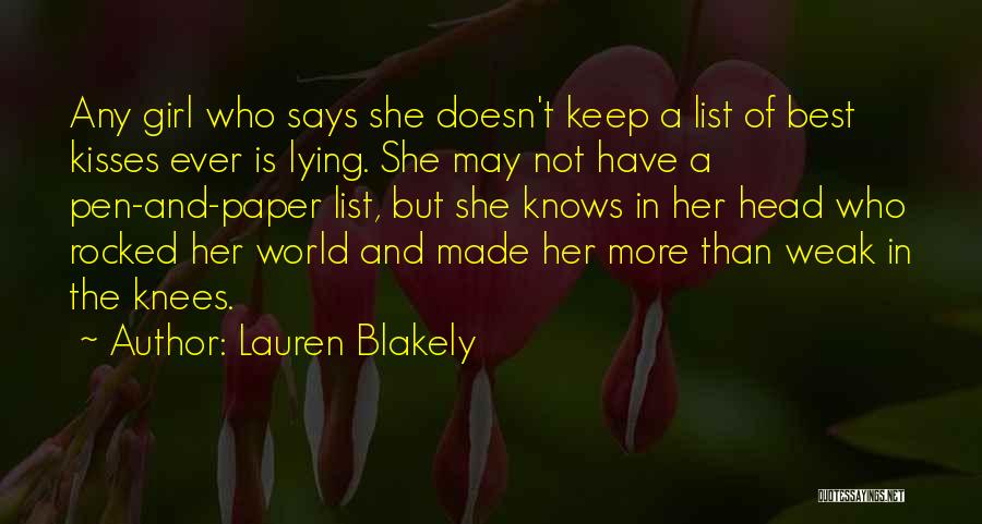 Lauren Blakely Quotes: Any Girl Who Says She Doesn't Keep A List Of Best Kisses Ever Is Lying. She May Not Have A