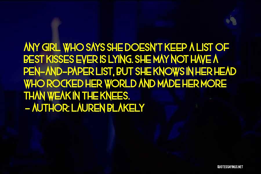 Lauren Blakely Quotes: Any Girl Who Says She Doesn't Keep A List Of Best Kisses Ever Is Lying. She May Not Have A