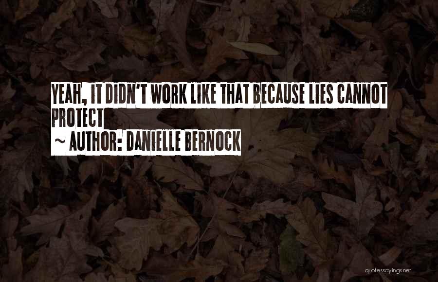 Danielle Bernock Quotes: Yeah, It Didn't Work Like That Because Lies Cannot Protect