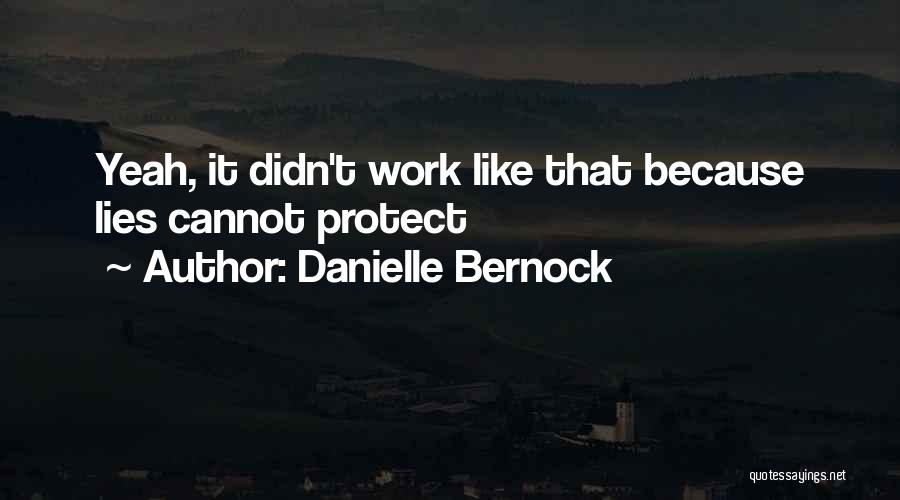 Danielle Bernock Quotes: Yeah, It Didn't Work Like That Because Lies Cannot Protect
