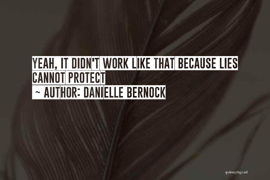 Danielle Bernock Quotes: Yeah, It Didn't Work Like That Because Lies Cannot Protect