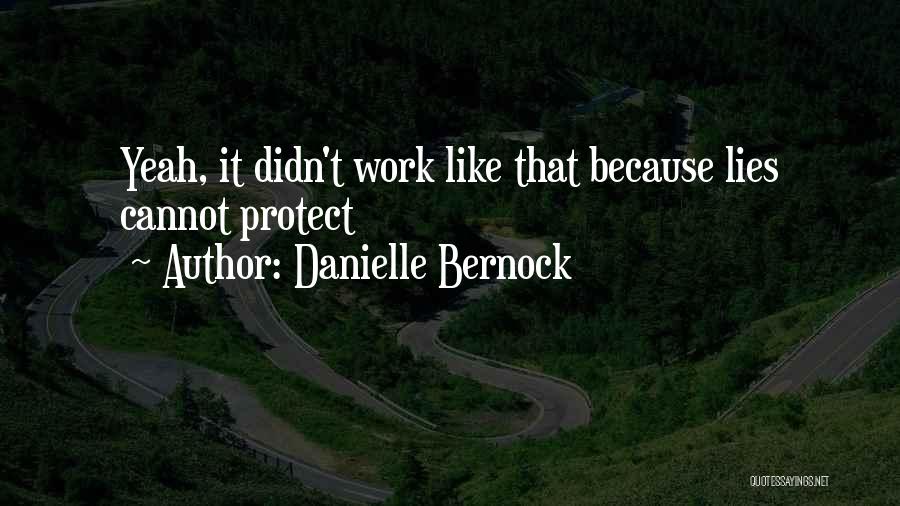 Danielle Bernock Quotes: Yeah, It Didn't Work Like That Because Lies Cannot Protect