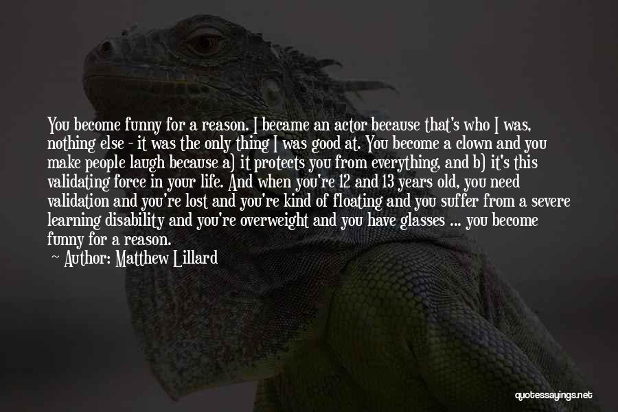 Matthew Lillard Quotes: You Become Funny For A Reason. I Became An Actor Because That's Who I Was, Nothing Else - It Was