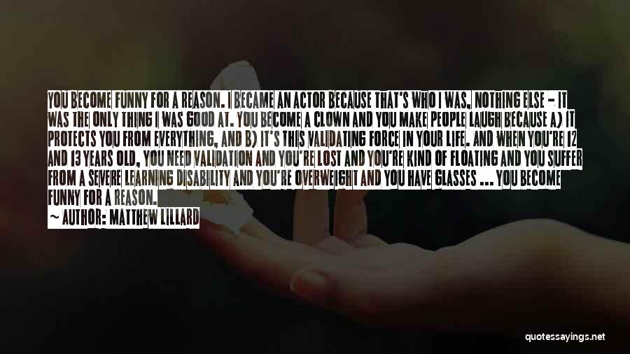 Matthew Lillard Quotes: You Become Funny For A Reason. I Became An Actor Because That's Who I Was, Nothing Else - It Was