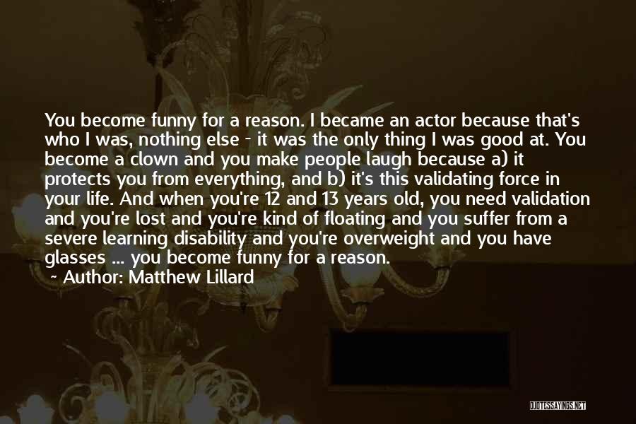 Matthew Lillard Quotes: You Become Funny For A Reason. I Became An Actor Because That's Who I Was, Nothing Else - It Was