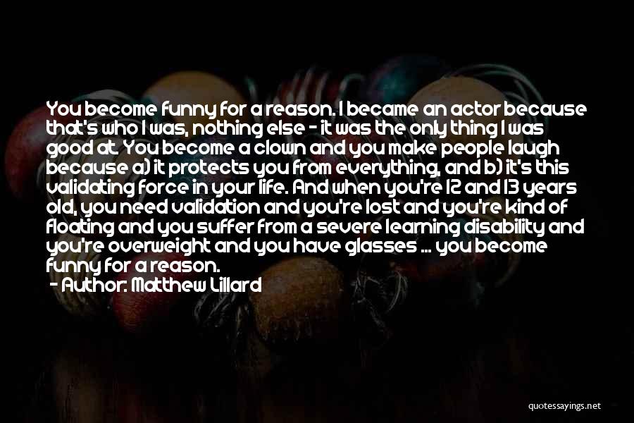 Matthew Lillard Quotes: You Become Funny For A Reason. I Became An Actor Because That's Who I Was, Nothing Else - It Was