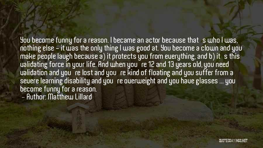 Matthew Lillard Quotes: You Become Funny For A Reason. I Became An Actor Because That's Who I Was, Nothing Else - It Was