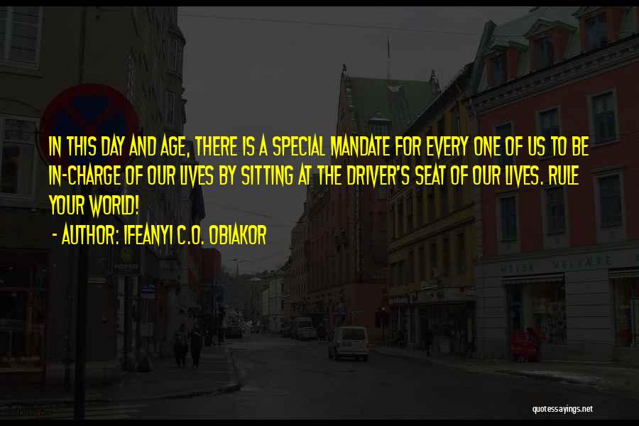 Ifeanyi C.O. Obiakor Quotes: In This Day And Age, There Is A Special Mandate For Every One Of Us To Be In-charge Of Our
