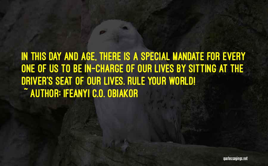 Ifeanyi C.O. Obiakor Quotes: In This Day And Age, There Is A Special Mandate For Every One Of Us To Be In-charge Of Our