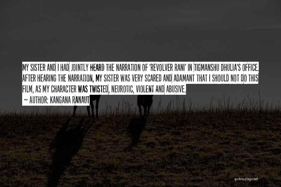 Kangana Ranaut Quotes: My Sister And I Had Jointly Heard The Narration Of 'revolver Rani' In Tigmanshu Dhulia's Office. After Hearing The Narration,