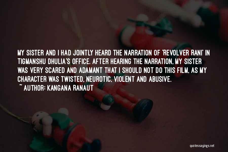 Kangana Ranaut Quotes: My Sister And I Had Jointly Heard The Narration Of 'revolver Rani' In Tigmanshu Dhulia's Office. After Hearing The Narration,
