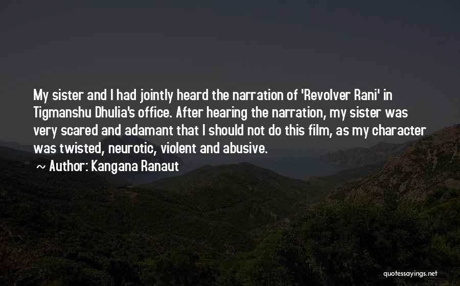 Kangana Ranaut Quotes: My Sister And I Had Jointly Heard The Narration Of 'revolver Rani' In Tigmanshu Dhulia's Office. After Hearing The Narration,