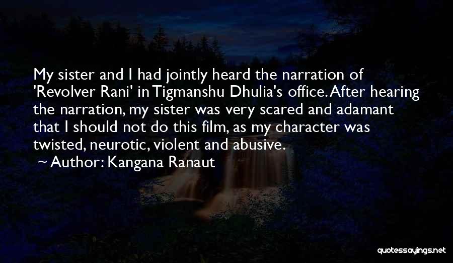 Kangana Ranaut Quotes: My Sister And I Had Jointly Heard The Narration Of 'revolver Rani' In Tigmanshu Dhulia's Office. After Hearing The Narration,