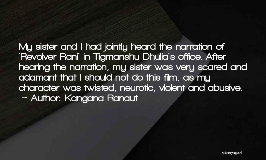 Kangana Ranaut Quotes: My Sister And I Had Jointly Heard The Narration Of 'revolver Rani' In Tigmanshu Dhulia's Office. After Hearing The Narration,