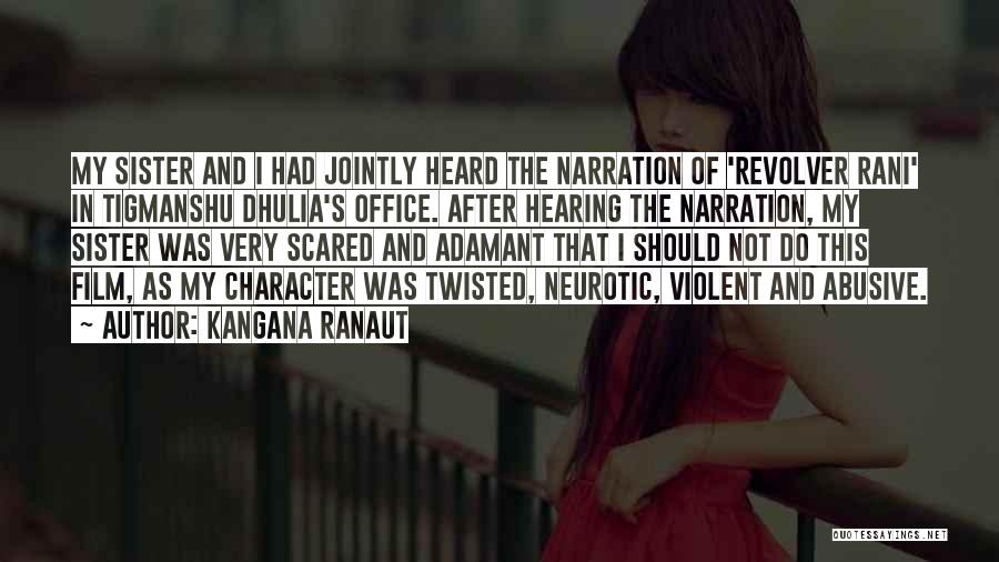 Kangana Ranaut Quotes: My Sister And I Had Jointly Heard The Narration Of 'revolver Rani' In Tigmanshu Dhulia's Office. After Hearing The Narration,